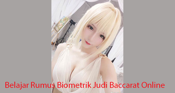 Belajar Rumus Biometrik Judi Baccarat Online